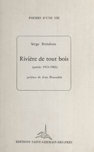 Rivière de tout bois (poésie 1953-1985)