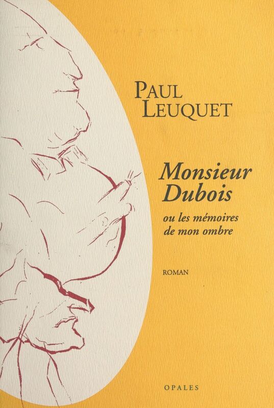 Monsieur Dubois ou Les mémoires de mon ombre Roman