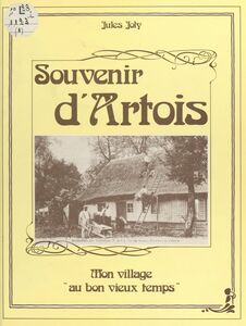 Souvenir d'Artois : mon village au bon vieux temps