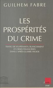 Les prospérités du crime : trafic de stupéfiants, blanchiment et crises financières dans l'après-guerre froide