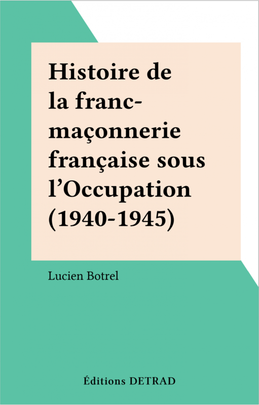 Histoire de la franc-maçonnerie française sous l'Occupation (1940-1945)