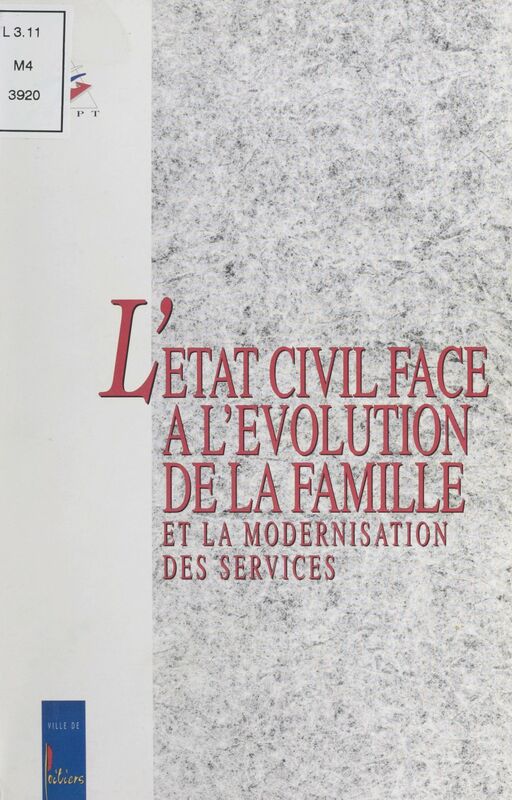 L'état civil face à l'évolution de la famille et la modernisation des services Colloque, Poitiers, 1996
