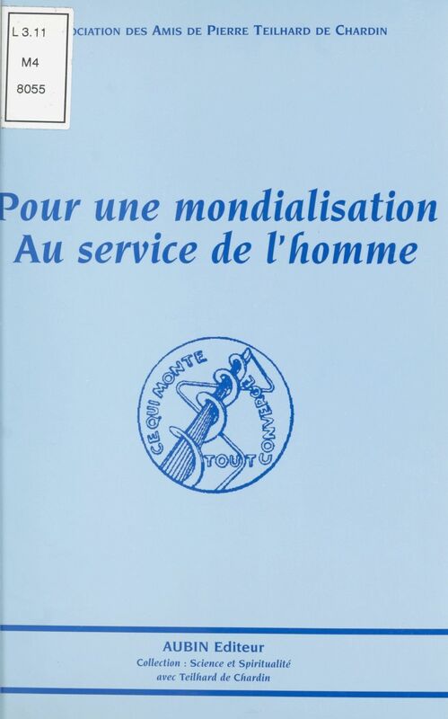 Pour une mondialisation au service de l'homme Actes de la session annuelle du 11 au 14 novembre 1999 organisée à Saint-Étienne au palais des Congrès