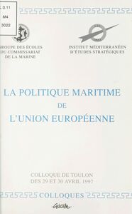 La politique maritime de l'Union Européenne Colloque de Toulon, 29-30 avril 1997