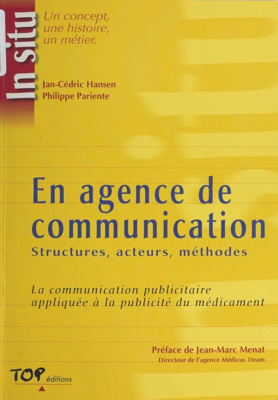 En agence de communication : structures, acteurs, méthodes. La communication publicitaire appliquée à la publicité du médicament