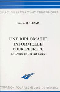 Une diplomatie informelle pour l'Europe : le groupe de contact Bosnie