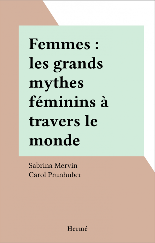 Femmes : les grands mythes féminins à travers le monde
