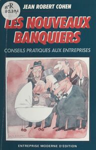 Les nouveaux banquiers : conseils pratiques aux entreprises