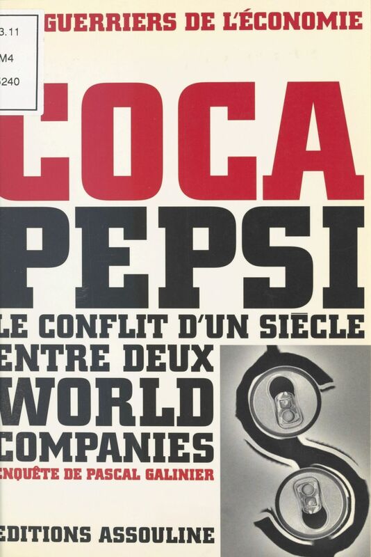 Coca-Pepsi : le conflit d'un siècle entre deux world companies