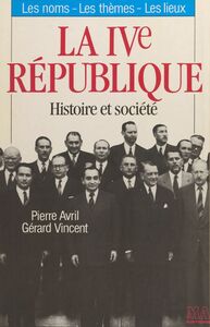 La IVe République : histoire et société. Les noms, les thèmes, les lieux