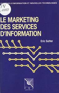 Le marketing des services d'information : pour un usage de l'information documentaire