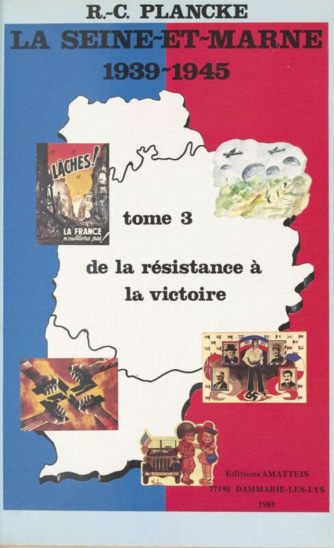 La Seine-et-Marne, 1939-1945 (3) : De la résistance à la victoire
