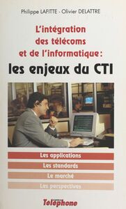 Les enjeux du CTI : l'intégration des télécoms et de l'informatique