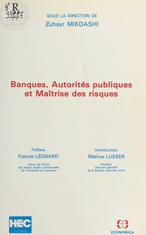 Banques, autorités publiques et maîtrise des risques Actes du 2e Colloque bancaire international, Lausanne, 1989