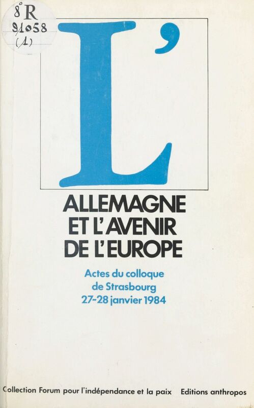 L'Allemagne et l'avenir de l'Europe Actes du Colloque de Strasbourg, 27-28 janvier 1984