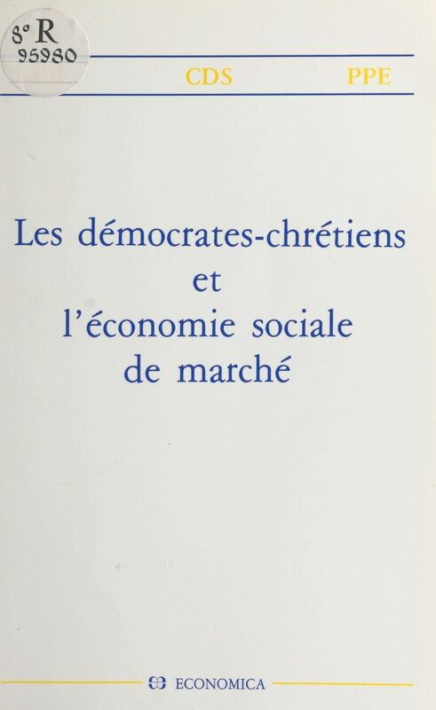 Les démocrates-chrétiens et l'économie sociale de marché Colloque, 29-30 septembre1986