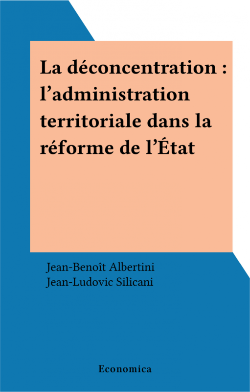 La déconcentration : l'administration territoriale dans la réforme de l'État