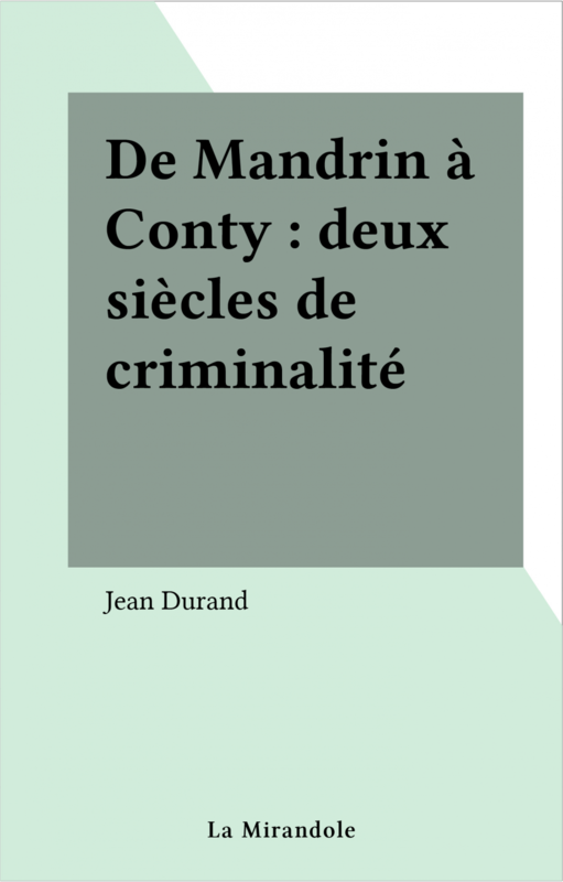 De Mandrin à Conty : deux siècles de criminalité