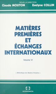 Matières premières et échanges internationaux (6) Actes des séminaires tenus en 1991-1992 au Conservatoire national des Arts et Métiers dans le cadre de sa formation au D.P.A.