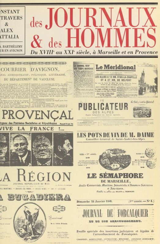 Des journaux et des hommes : du XVIIIe au XXIe siècle, à Marseille et en Provence