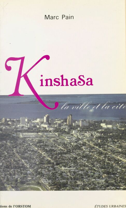 Kinshasa : la ville et la cité