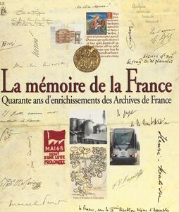 La mémoire de la France : quarante ans d'enrichissements des Archives de France