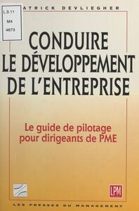 Conduire le développement de l'entreprise : le guide de pilotage pour dirigeants de PME
