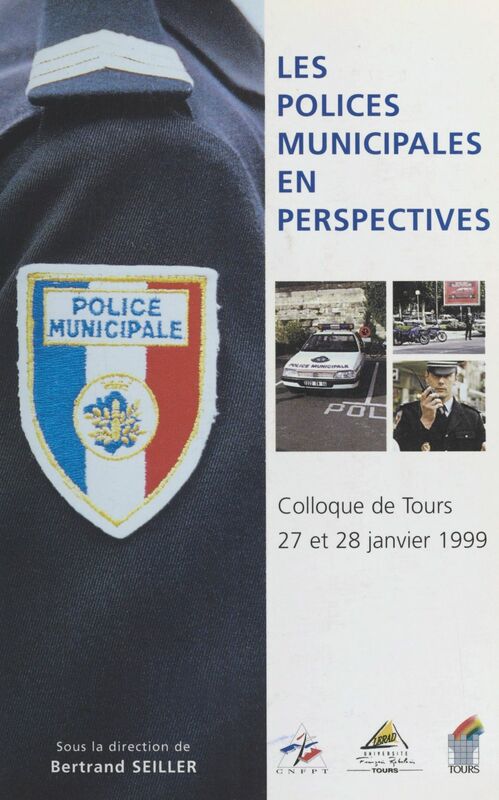 Les polices municipales en perspectives Colloque de Tours, 27 et 28 janvier 1999