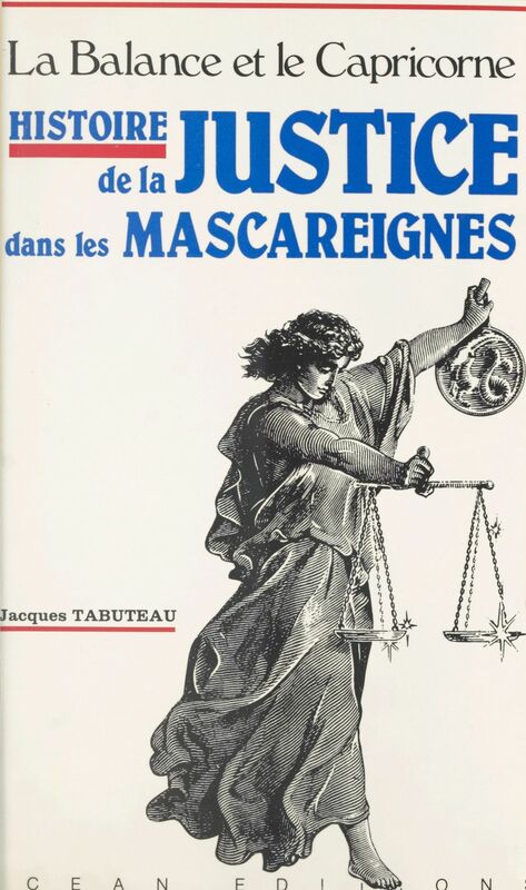 Histoire de la justice dans les Mascareignes : la balance et le capricorne