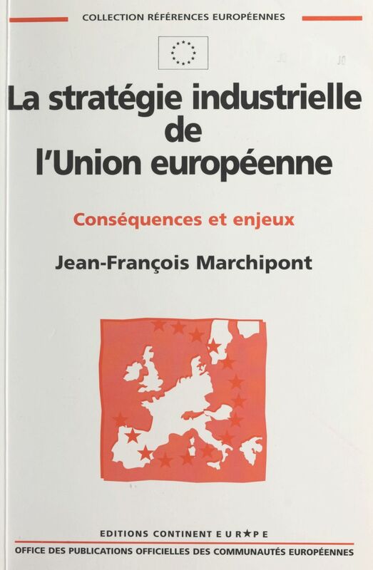 La stratégie industrielle de l'Union européenne : conséquences et enjeux