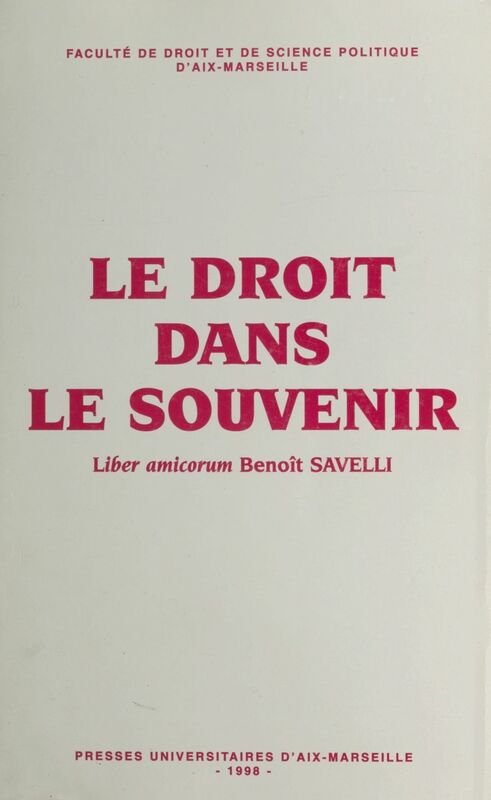 Le droit dans le souvenir : liber amicorum Benoît Savelli
