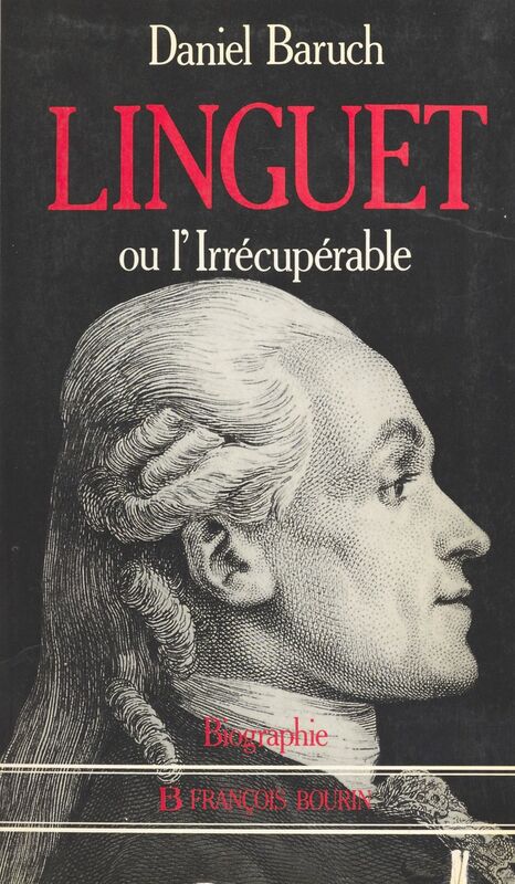 Linguet ou L'irrécupérable Biographie
