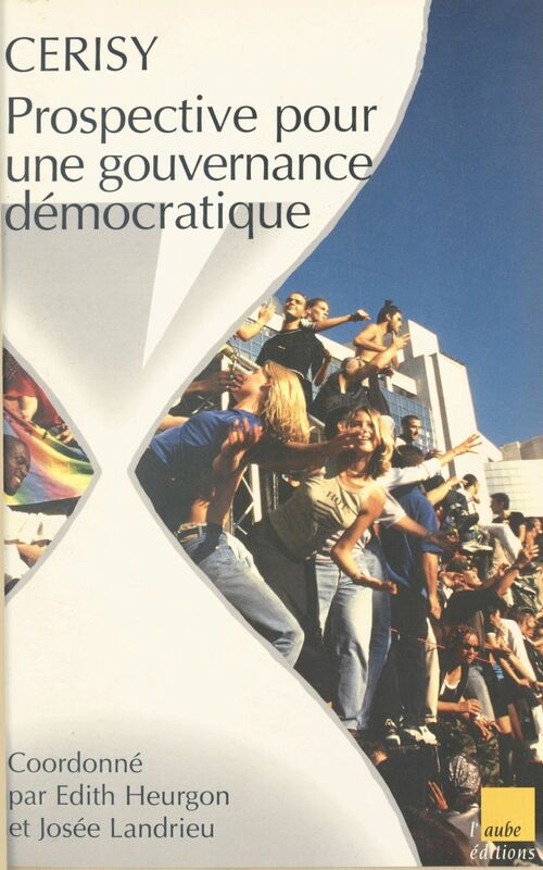 Prospective pour une gouvernance démocratique Colloque de Cerisy, 4-10 juin 1999