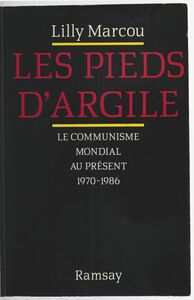 Les pieds d'argile : le communisme mondial au présent, 1970-1986