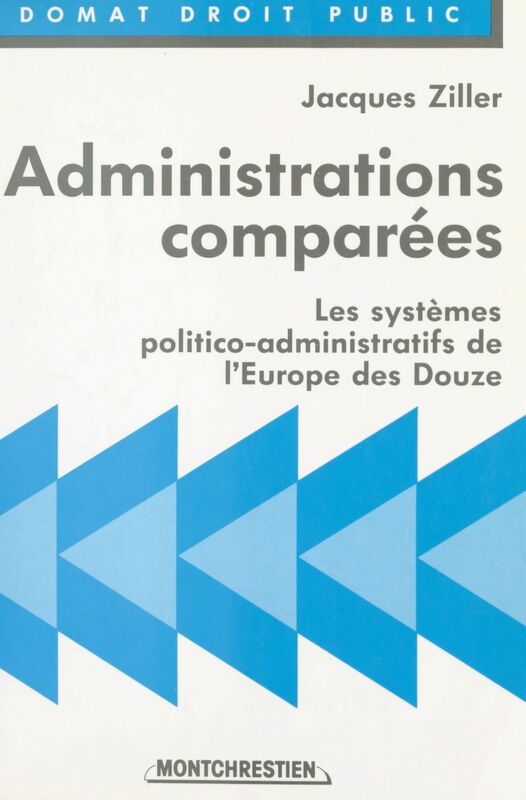 Administrations comparées : les systèmes politico-administratifs de l'Europe des Douze