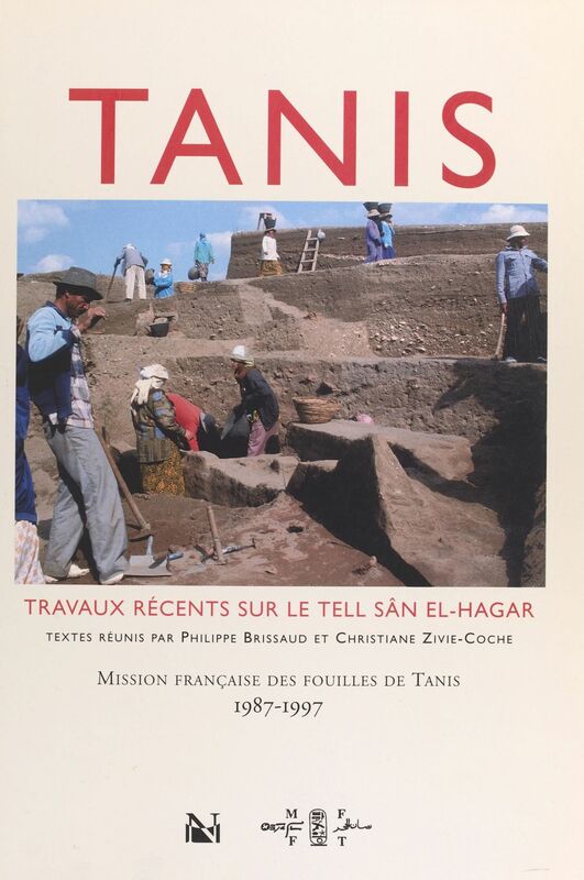 Tanis : travaux récents sur le tell Sân el-Hagar. Mission française des fouilles de Tanis, 1987-1997