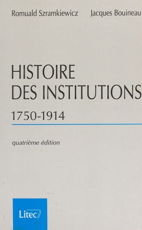 Histoire des institutions (1750-1914) : droit et société en France de la fin de l'Ancien Régime à la Première Guerre mondiale