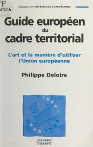 Guide européen du cadre territorial : l'art et la manière d'utiliser l'Union européenne