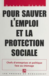 Pour sauver l'emploi et la protection sociale : chefs d'entreprises et politique face au chômage