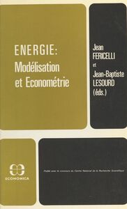 Énergie, modélisation et économétrie Actes du 2e Colloque international de l'Association d'économétrie appliquée, Aix-en-Provence, 10-11 décembre 1981