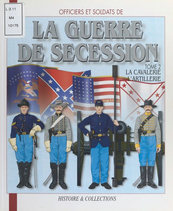 Officiers et soldats de la guerre de Sécession (2) : La cavalerie, l'artillerie, les services