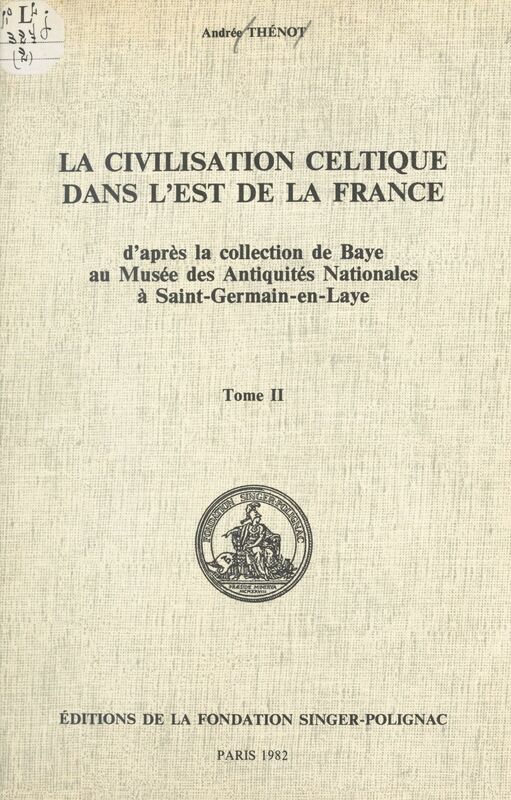 La civilisation celtique dans l'est de la France (2) : planches D'après la collection de Baye au Musée des Antiquités nationales à Saint-Germain-en-Laye