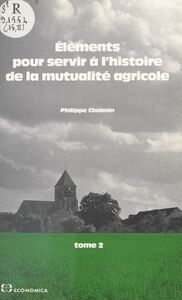 Éléments pour servir à l'histoire de la mutualité agricole (2) : De 1940 à nos jours Biographies, bibliographie