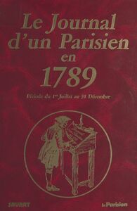Le journal d'un parisien en 1789 : période du 1er juillet au 31 décembre