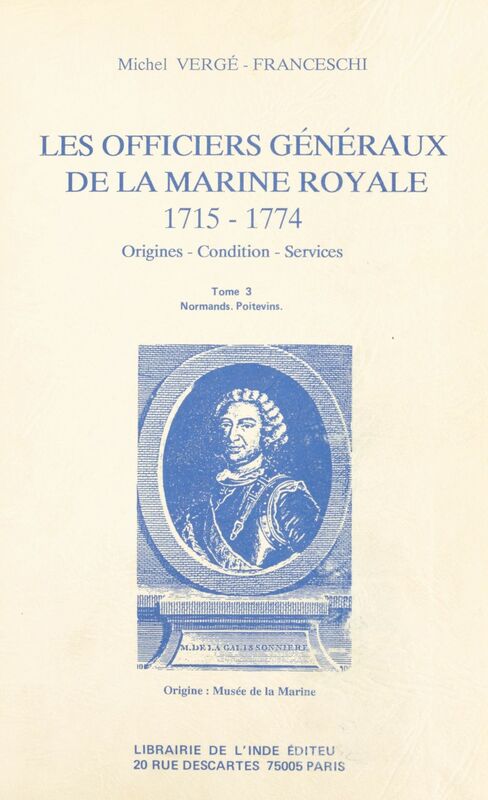 Les Officiers généraux de la Marine royale, 1715-1774 : origines, condition, services (3) Normands, Poitevins