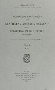 Dictionnaire biographique des généraux et amiraux français de la Révolution et de l'Empire : 1792-1814 (1) A-J