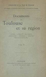 Documents sur Toulouse et sa région : lettres, sciences, beaux-arts, agriculture, commerce, industrie, travaux publics, etc. (2)