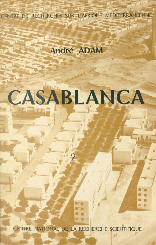 Casablanca : essai sur la transformation de la société marocaine au contact de l'Occident (2)