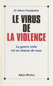 Le virus de la violence : la guerre civile est en chacun de nous