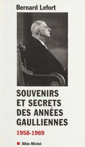 Souvenirs et secrets des années gaulliennes (1958-1969)